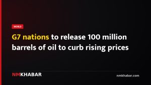G7 nations to release 100 million barrels of oil to curb rising prices