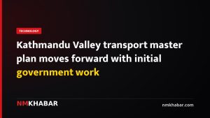 Kathmandu Valley transport master plan moves forward with initial government work