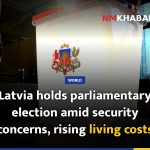 Latvia holds parliamentary election amid security concerns, rising living costs