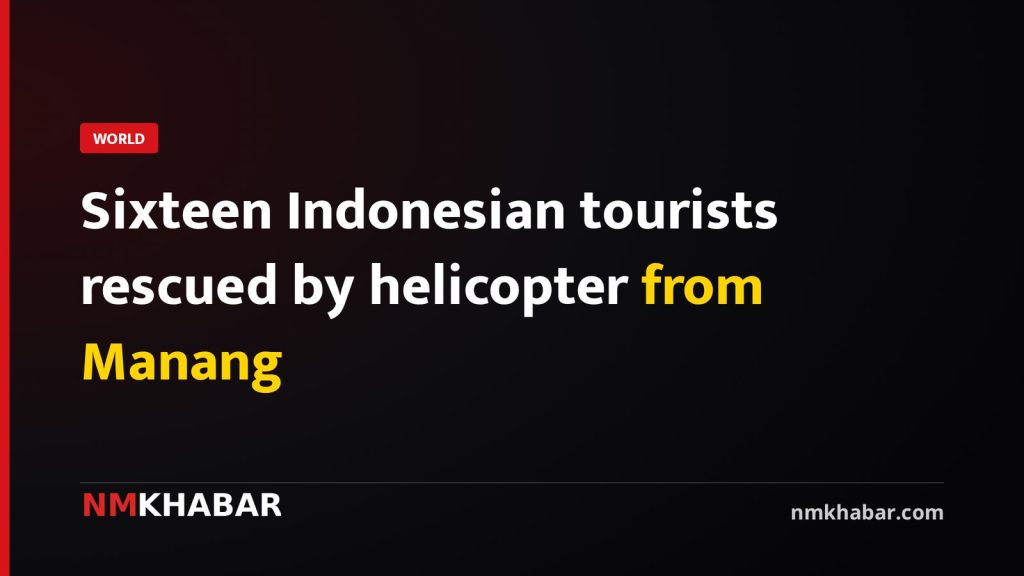 Sixteen Indonesian tourists rescued by helicopter from Manang