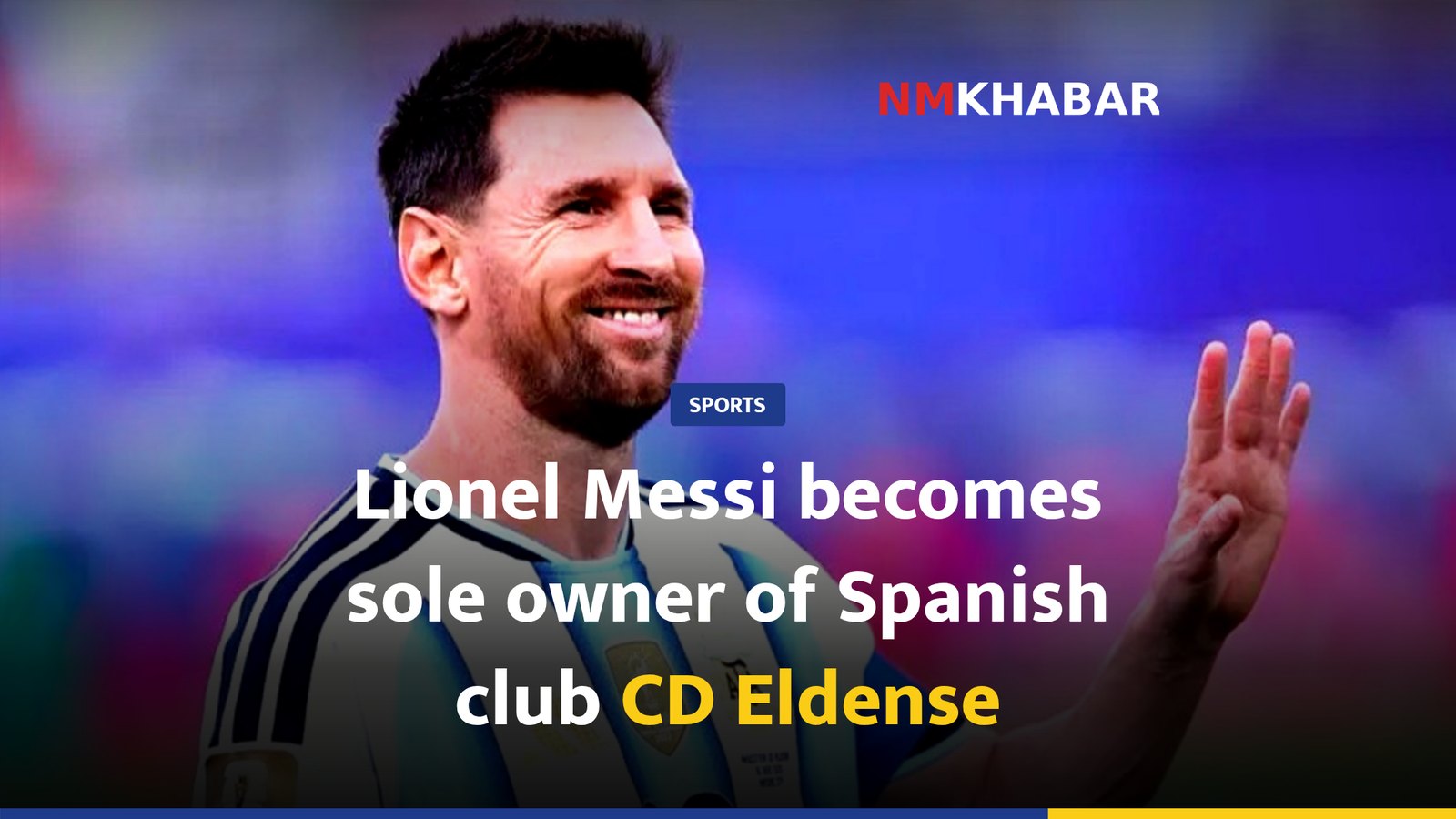 Lionel Messi becomes sole owner of Spanish club CD Eldense
