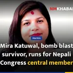 Mira Katuwal, bomb blast survivor, runs for Nepali Congress central member