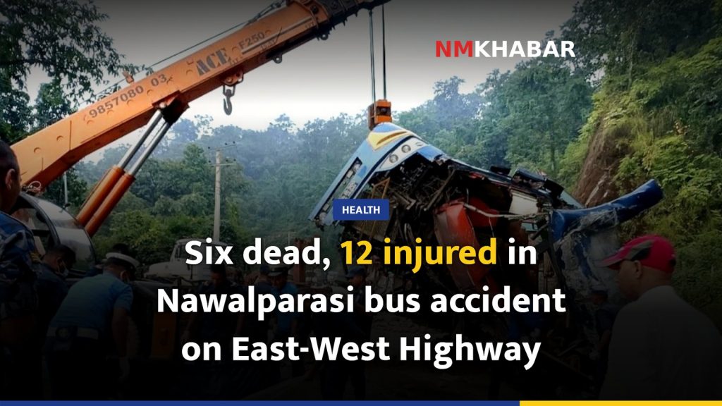 Six dead, 12 injured in Nawalparasi bus accident on East-West Highway