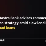 Nepal Rastra Bank advises commercial banks on strategy amid slow lending, rising bad loans