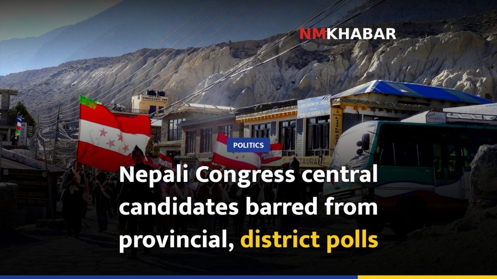 Nepali Congress central candidates barred from provincial, district polls