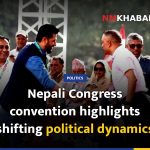Nepali Congress convention highlights shifting political dynamics