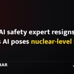 OpenAI safety expert resigns, warns AI poses nuclear-level risks