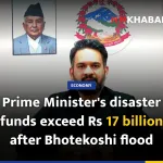 Prime Minister's disaster funds exceed Rs 17 billion after Bhotekoshi flood