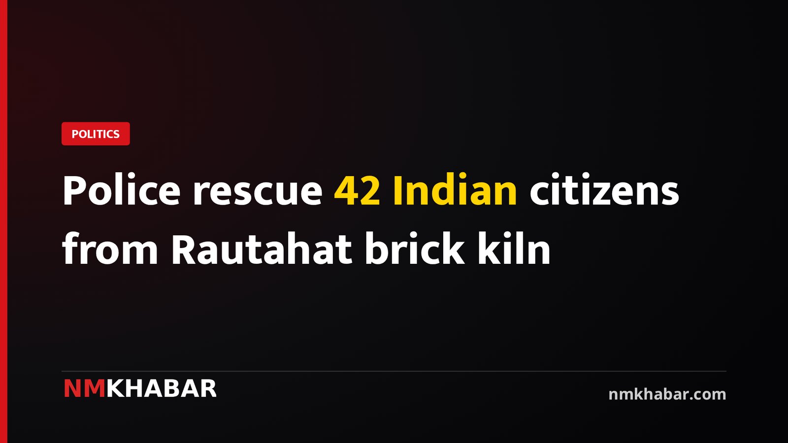 Police rescue 42 Indian citizens from Rautahat brick kiln