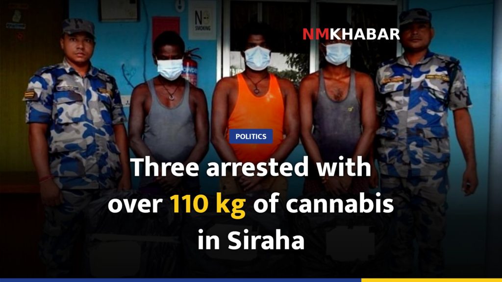 Three arrested with over 110 kg of cannabis in Siraha