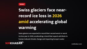 Swiss glaciers face near-record ice loss in 2026 amid accelerating global warming