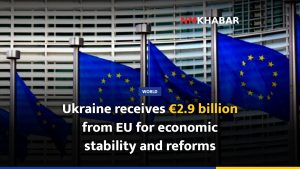 Ukraine receives €2.9 billion from EU for economic stability and reforms