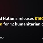 United Nations releases $160 million for 12 humanitarian crises