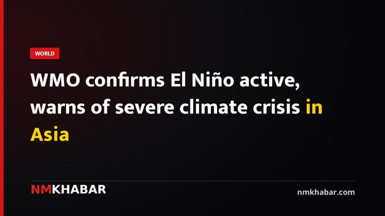 WMO confirms El Niño active, warns of severe climate crisis in Asia